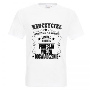 Koszulka dla Nauczyciela - "Nauczyciel edycja limitowana.."